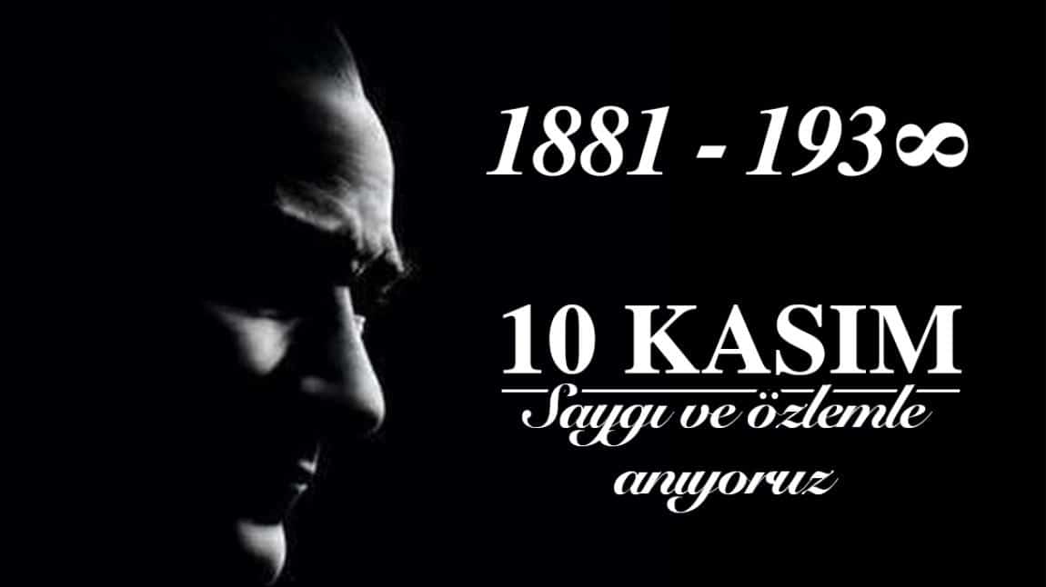 10 KASIM ATATÜRK'Ü ANMA GÜNÜ